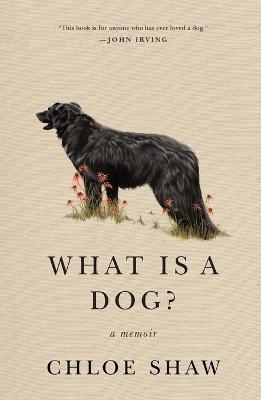 What Is a Dog? - Chloe Shaw