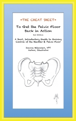 The Cheat Sheet to Get the Pelvic Floor Back in Action - Joanna Bilancieri