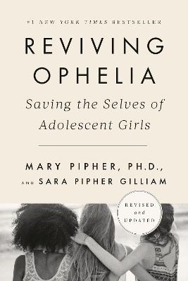 Reviving Ophelia 25th Anniversary Edition - Mary Pipher, Sara Gilliam