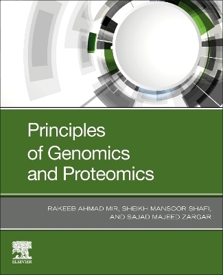 Principles of Genomics and Proteomics - Rakeeb Ahmad Mir, Sheikh Mansoor Shafi, Sajad Majeed Zargar