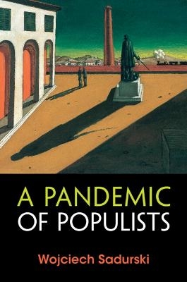 A Pandemic of Populists - Wojciech Sadurski