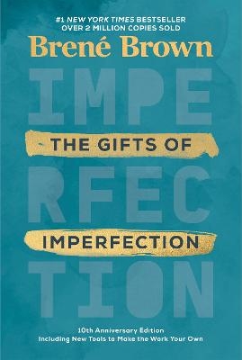 The Gifts of Imperfection: 10th Anniversary Edition - Brené Brown