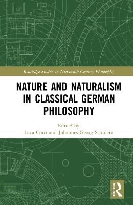 Nature and Naturalism in Classical German Philosophy - 