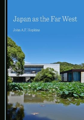 Japan as the Far West - John A.F. Hopkins