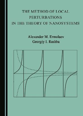 The Method of Local Perturbations in the Theory of Nanosystems - Alexander M. Ermolaev, Georgiy I. Rashba