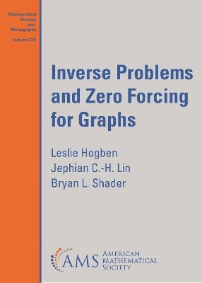 Inverse Problems and Zero Forcing for Graphs - Leslie Hogben, Jephian C.-H. Lin, Bryan L. Shader