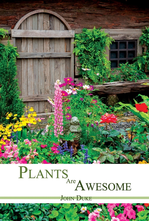 Plants Are Awesome -  John Duke