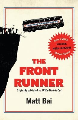 The Front Runner (All the Truth Is Out Movie Tie-in) - Matt Bai