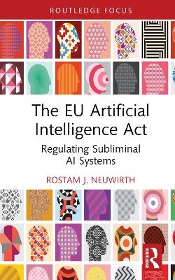 The EU Artificial Intelligence Act - Rostam J. Neuwirth