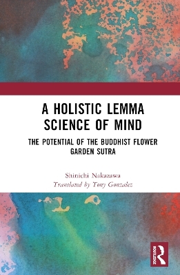 A Holistic Lemma Science of Mind - Shinichi Nakazawa