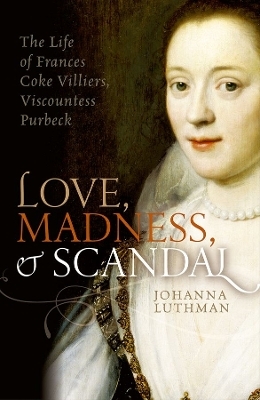 Love, Madness, and Scandal - Johanna Luthman