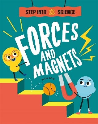 Step Into Science: Forces and Magnets - Peter Riley