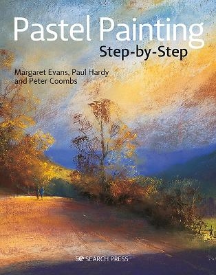 Pastel Painting Step-by-Step - Margaret Evans, Paul Hardy, Peter Coombs