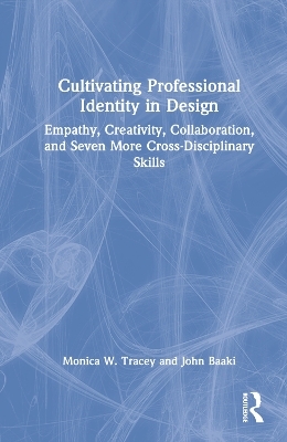 Cultivating Professional Identity in Design - Monica W. Tracey, John Baaki