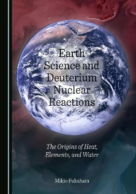 Earth Science and Deuterium Nuclear Reactions - Mikio Fukuhara