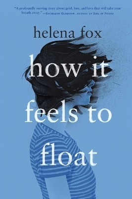 How It Feels to Float - Helena Fox