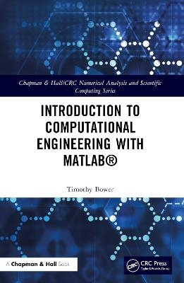 Introduction to Computational Engineering with MATLAB® - Timothy Bower