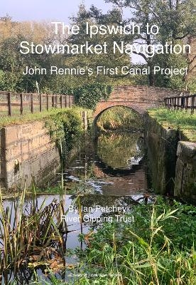 The Ipswich to Stowmarket Navigation - Ian Petchey