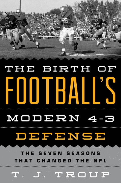 Birth of Football's Modern 4-3 Defense -  T. J. Troup