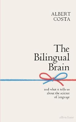 The Bilingual Brain - Albert Costa