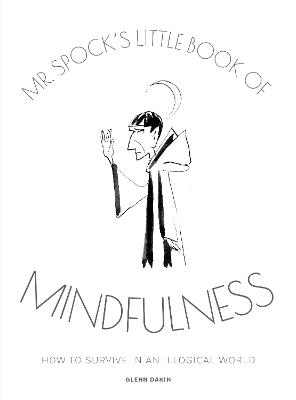 Mr Spock's Little Book of Mindfulness - Glenn Dakin