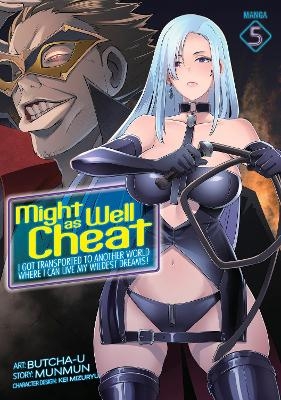 Might as Well Cheat: I Got Transported to Another World Where I Can Live My Wildest Dreams! (Manga) Vol. 5 -  Munmun