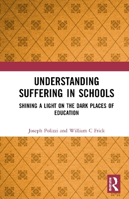 Understanding Suffering in Schools - Joseph Polizzi, William C. Frick