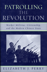 Patrolling the Revolution -  Elizabeth J. Perry