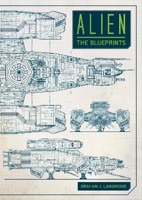 Alien: The Blueprints - Graham Langridge