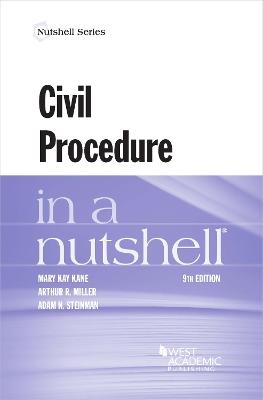 Civil Procedure in a Nutshell - Mary Kay Kane, Arthur R. Miller, Adam N. Steinman