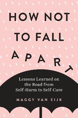 How Not to Fall Apart - Maggy Van Eijk