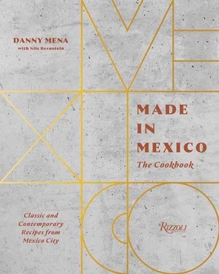 Made in Mexico: Cookbook - Danny Mena, Nils Bernstein