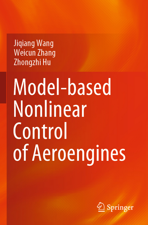 Model-based Nonlinear Control of Aeroengines - Jiqiang Wang, Weicun Zhang, Zhongzhi Hu