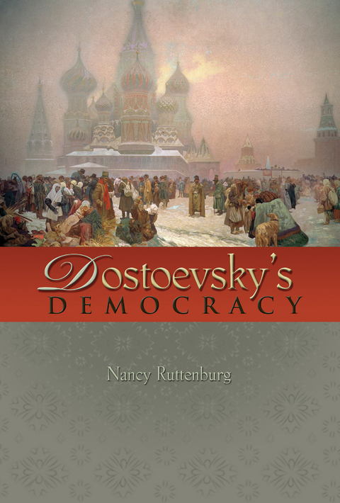 Dostoevsky's Democracy -  Nancy Ruttenburg