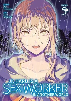 JK Haru is a Sex Worker in Another World (Manga) Vol. 5 - Ko Hiratori