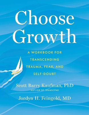 Choose Growth - Scott Barry Kaufman, Jordyn Feingold