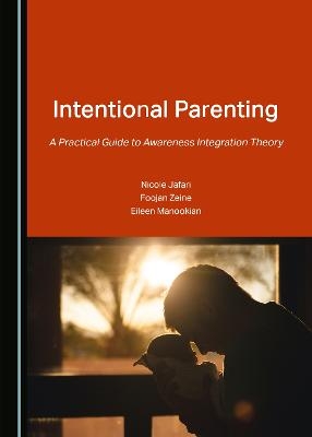 Intentional Parenting - Nicole Jafari, Foojan Zeine, Eileen Manookian