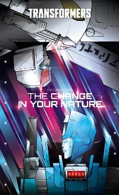 Transformers, Volume 2: The Change In Their Nature - Brian Ruckley