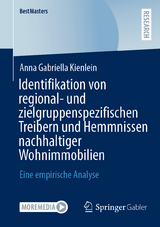 Identifikation von regional- und zielgruppenspezifischen Treibern und Hemmnissen nachhaltiger Wohnimmobilien - Anna Gabriella Kienlein