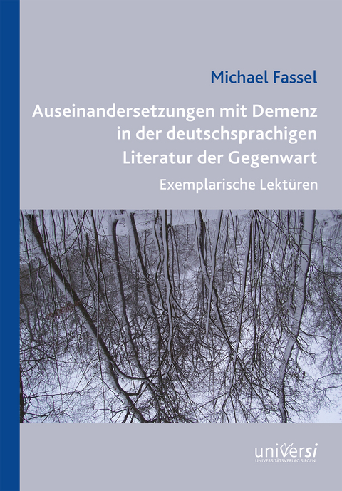 Auseinandersetzungen mit Demenz in der deutschsprachigen Literatur der Gegenwart - Michael Fassel