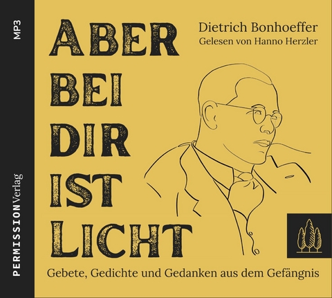 Aber bei dir ist Licht - Dietrich Bonhoeffer