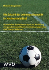 Die Zukunft der Leistungsdiagnostik im Nachwuchsfußball - Michael Stügelmaier