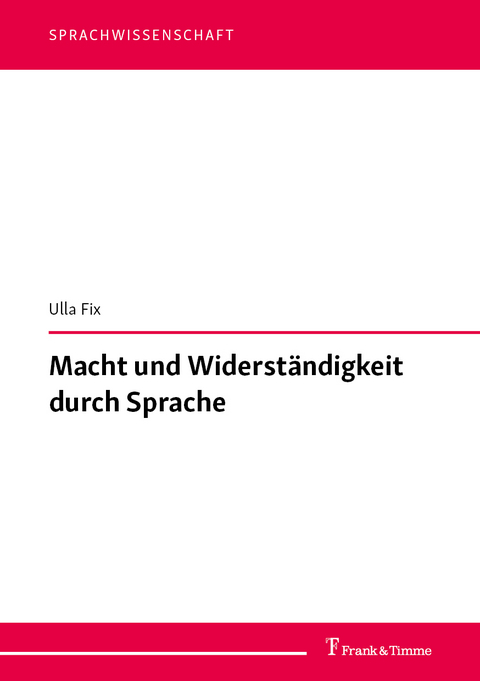 Macht und Widerständigkeit durch Sprache - Ulla Fix