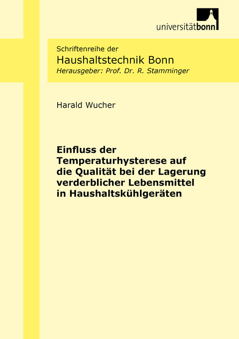 Einfluss der Temperaturhysterese auf die Qualität bei der Lagerung verderblicher Lebensmittel in Haushaltskühlgeräten - Harald Wucher