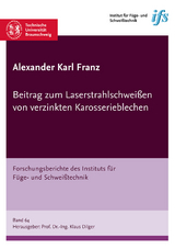 Beitrag zum Laserstrahlschweißen von verzinkten Karosserieblechen - Alexander Karl Franz