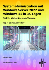 Systemadministration mit Windows Server 2022 und Windows 11 in 35 Tagen - Nicole Laue