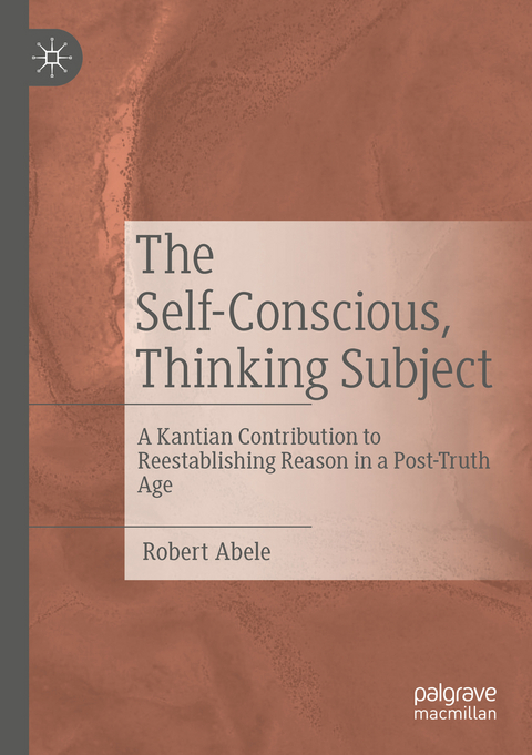 The Self-Conscious, Thinking Subject - Robert Abele