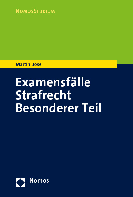 Examensfälle Strafrecht Besonderer Teil - Martin Böse