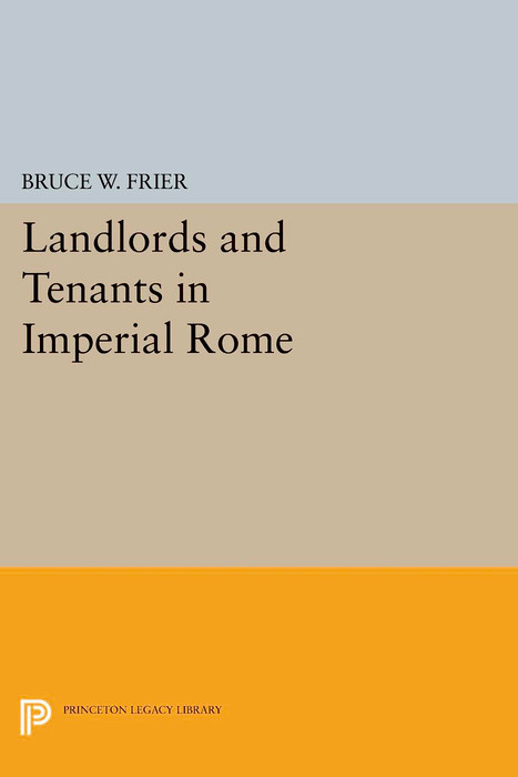 Landlords and Tenants in Imperial Rome - Bruce W. Frier