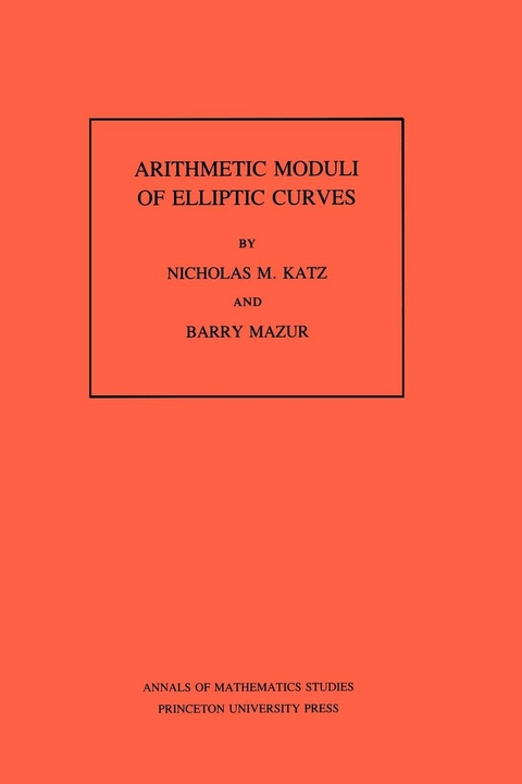 Arithmetic Moduli of Elliptic Curves - Nicholas M. Katz, Barry Mazur